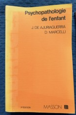 Psychopatologie de lenfant Daniel Marcelli, Julian De Ajuriaguerra Tratat de psihopatologia copilului (in franceza)