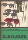 Valiza cu amprente - Iulian Semionov, Editura Univers, 1972, Roman clasic, Coperta cartonata