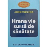 HRANA VIE SURSA DE SANATATE-JACQUES-PASCAL CUSIN-256041