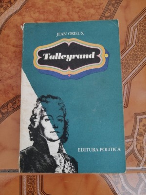 Jean Orieux - Talleyrand. Sfinxul ne&amp;icirc;nțeles, 1974 foto