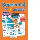 Supereroi de jucat nr. 2 (pentru prescolari si scolari mici)