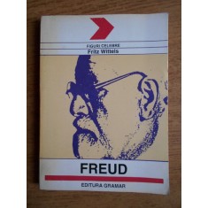 Fritz Wittels - Freud. Omul, doctrina, scoala