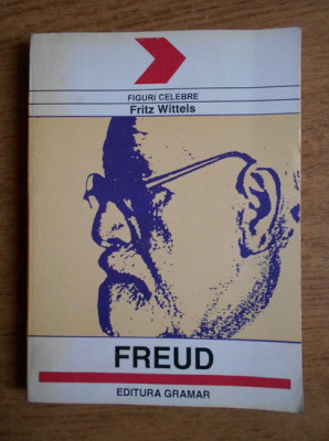Fritz Wittels - Freud. Omul, doctrina, scoala foto