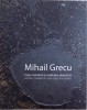 Mihail Grecu: Intre Metafora si Realitate (Album Bilingv Romana-Engleza) Tudor Zbarnea, 2018, Album Arta, Muzeul de Arta al Moldovei
