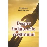 Despre indatoririle crestinului - Vasile Bajanov