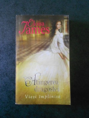 ELOISA JAMES - ATINGEREA DRAGOSTEI. VIETI IMPLINITE foto