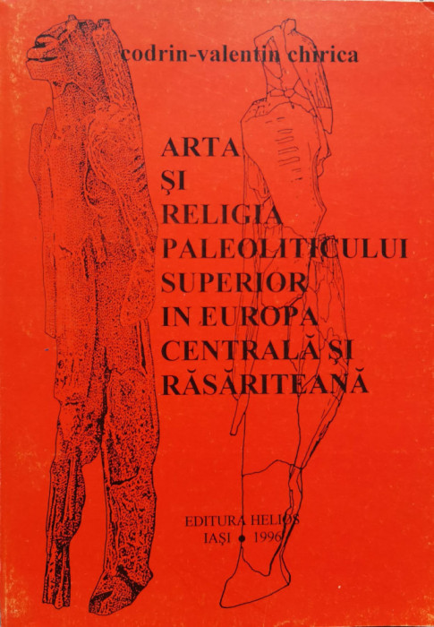 Arta Si Religia Paleoliticului Superior In Europa Centrala Si - Codrin-valentin Chirica ,555545