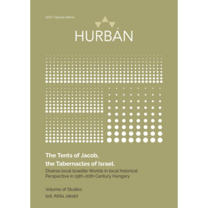 The Tents of Jacob, the Tabernacles of Israel - Diverse local Israelite Worlds in local historical Perspective in 19th-20th Century Hungary