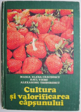 Cultura si valorificarea capsunului &ndash; Maria Elena Ceausescu