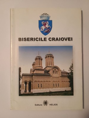 Cezar Avram; Dinică Ciobotea et al. - Bisericile Craiovei foto