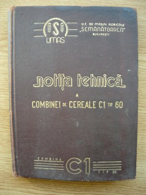 NOTITA TEHNICA A COMBINEI DE CEREALE C1 TIP 60 - 1960 foto