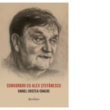 Convorbiri cu Alex Stefanescu - Daniel Cristea-Enache
