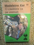 O casatorie ca pe vremuri - Madeleine Ker