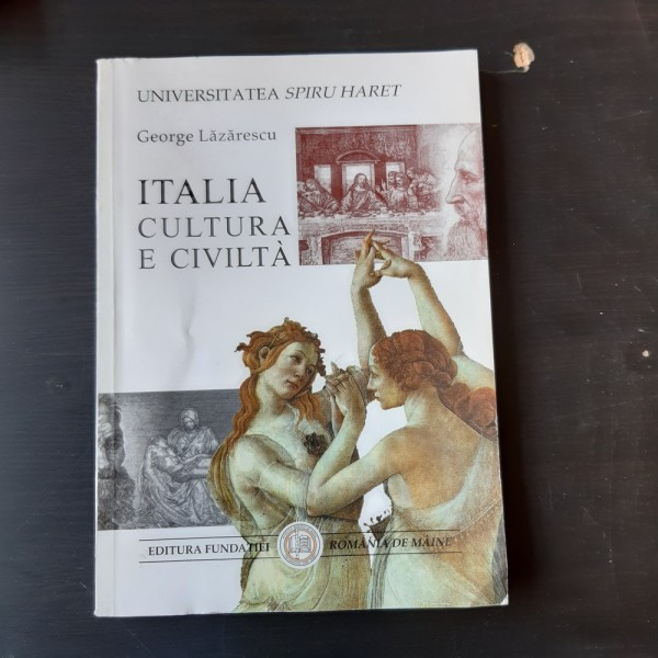 ITALIA, CULTURA E CIVILTA - GEORGE LAZARESCU (CU DEDICATIA AUTORULUI)