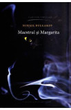 Maestrul si Margarita - Mihail Bulgakov