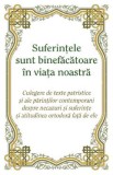 Suferintele sunt binefacatoare in viata noastra