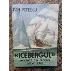 Dan Popescu - &quot;Icebergul&quot; - Secvente din epopeea dezvoltarii