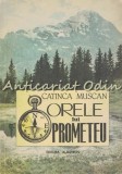 Orele Lui Prometeu - Catinca Muscan