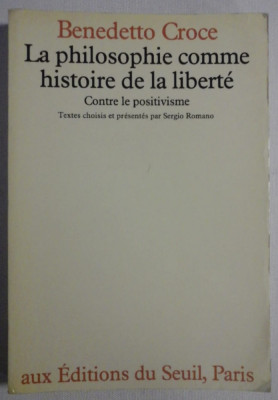 La philosophie comme histoire de la liberte / Benedetto Croce foto