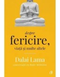 Despre fericire, viata si multe altele. Conversatii cu Rajiv Mehrotra. Editia a II-a/Dalai Lama, Rajiv Mehrotra