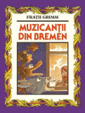 Muzican&Egrave;ii din Bremen - Hardcover - Fra&Aring;&pound;ii Grimm - Arthur
