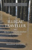 &#039;Illegal&#039; Traveller: An Auto-Ethnography of Borders