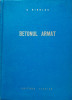 BETONUL ARMAT - V. Nicolau - 1962 - Ed. Tehnica
