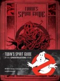 Tobin&#039;s Spirit Guide: Official Ghostbusters Edition