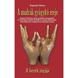 A mudr&aacute;k gy&oacute;gy&iacute;t&oacute; ereje - A kezek j&oacute;g&aacute;ja - Rajendar Menen
