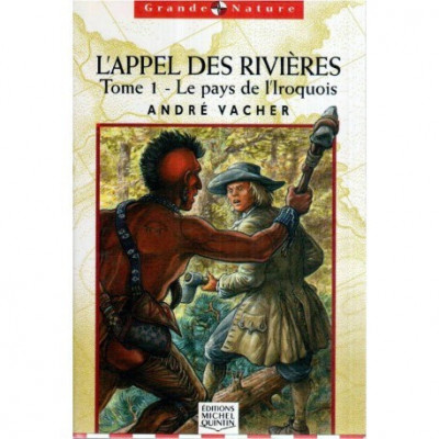 Andre Vacher - L&amp;#039; Appel des rivieres - Tome 1 - Le pays de l&amp;#039; Iroquois - 120413 foto