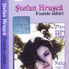 Caseta audio: Stefan Hrusca - Fostele iubiri ( 195, originala, stare f. buna )