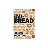 The Big Book of Bread: Recipes and Stories from Around the Globe