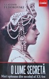 O lume secreta. Mari spioane din secolul al XX-lea - 2014 - Vladimir Fedorovski ($O255), Corint