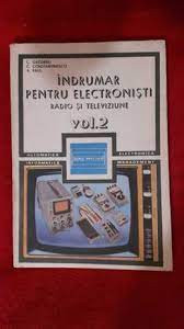 C. Gazdaru - &Icirc;ndrumar pentru electroniști. Radio și televiziune ( vol. 2 )