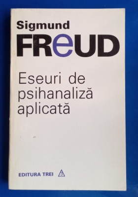 Eseuri de psihanaliza aplicată - Sigmund Freud foto