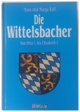 Die Wittelsbacher Von Otto I bis Elisabeth I von Hans und Marga Rall 1986