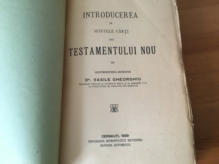 INTRODUCEREA IN SFINTELE CARTI ALE TESTAMENTULUI NOU DE DR. VASILE GHEORGHIU, PROFESOR DE TEOLOGIE. CERNAUTI 1929