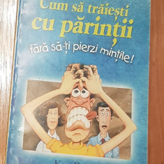 Cum sa traiesti cu parintii fara sa-ti pierzi mintile de Ken Davis