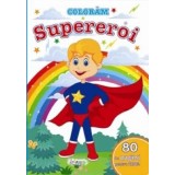 Coloram supereroi. 80 de pagini pentru tine!/***