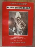 Pasiuni si crime regale. Viata aventuroasa a Regelui Carol al II-lea si crimele sale- Joana Damaskin