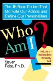 Who Am I?: 16 Basic Desires That Motivate Our Actions Define Our Persona