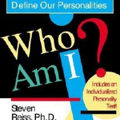 Who Am I?: 16 Basic Desires That Motivate Our Actions Define Our Persona