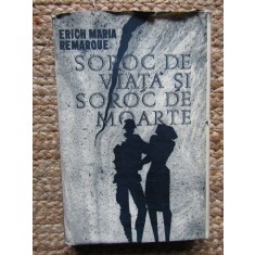 Erich Maria Remarque - Soroc de viata si soroc de moarte (Editia: 1966)