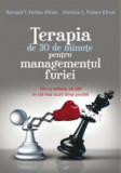 Terapia de 30 de minute pentru managementul furiei. Tot ce trebuie sa stiti in cel mai scurt timp posibil, ALL