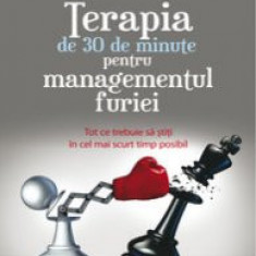 Terapia de 30 de minute pentru managementul furiei. Tot ce trebuie sa stiti in cel mai scurt timp posibil