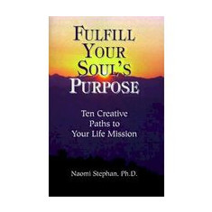 Fulfill Your Soul's Purpose, Naomi Stephan