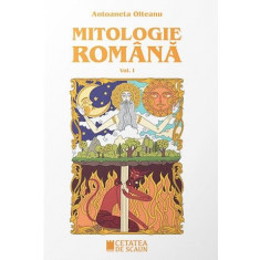 Mitologie romana, vol. I &ndash; Antoaneta Olteanu