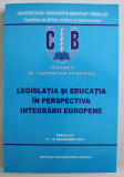 SESIUNEA DE COMUNICARI STIINTIFICE , LEGISLATIA SI EDUCATIA IN PERSPECTIVA INTEGRARII EUROPENE , 2004