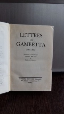 LETTRES DE GAMBETTA 1868-1882 - DANIEL HALEVY (CORESPONDENTA LUI GAMBETTA) foto