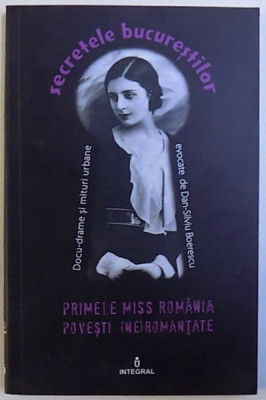 PRIMELE MISS ROMANIA POVESTI ( NE ) ROMANTATE de DAN - SILVIU BOERESCU , 2017 foto
